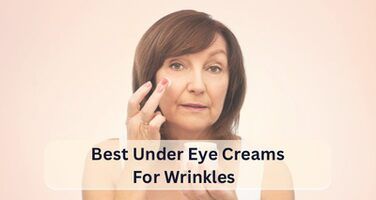 Best Under Eye Creams for Wrinkles