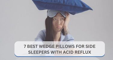 7 Best Wedge Pillows for Side Sleepers With Acid Reflux / GERD