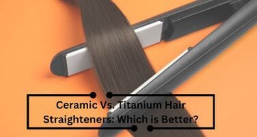 Ceramic vs. Titanium Hair Straighteners