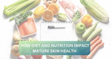 How Diet and Nutrition Impact Mature Skin Health