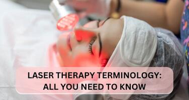 Know Your Laser Therapy Terminology