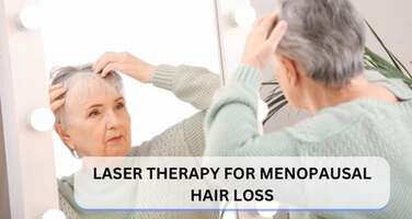 Laser Therapy for Menopausal Hair Loss