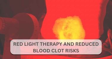 Red Light Therapy and Reduced Blood Clot Risk: A New Frontier in Health