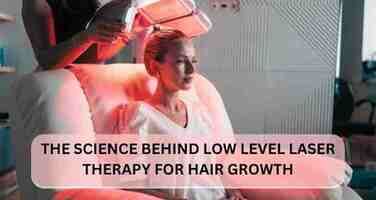 The Science Behind LLLT (Low-Level Laser Therapy) for Hair Regrowth: Understanding the Mechanisms