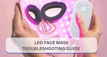 The Ultimate 2025 LED Face Mask Troubleshooting Guide