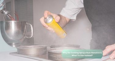Why Do Cooking Sprays Ruin Nonstick and What to Use Instead?