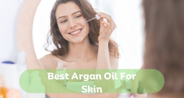 5 Best Argan Oils for Skin: Editor Pick