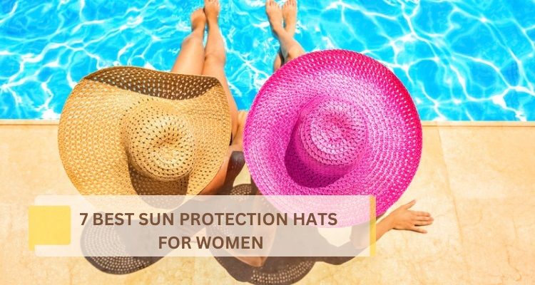 7 Best Sun Protection Hats for Women