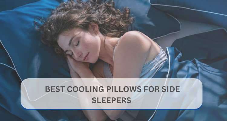 Best Cooling Pillows for Side Sleepers