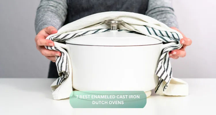 7 Best Enameled Cast Iron Dutch Ovens for Stews, Bread, and Meal Prep (2026 Guide