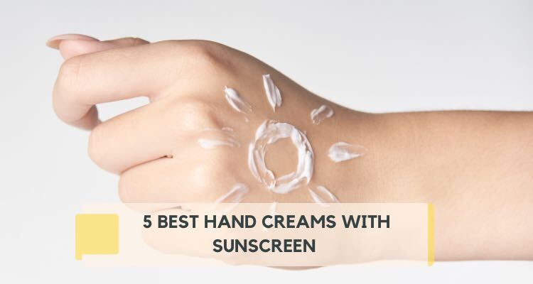 5 Best Hand Creams with Sunscreen: Expert Editor Picks