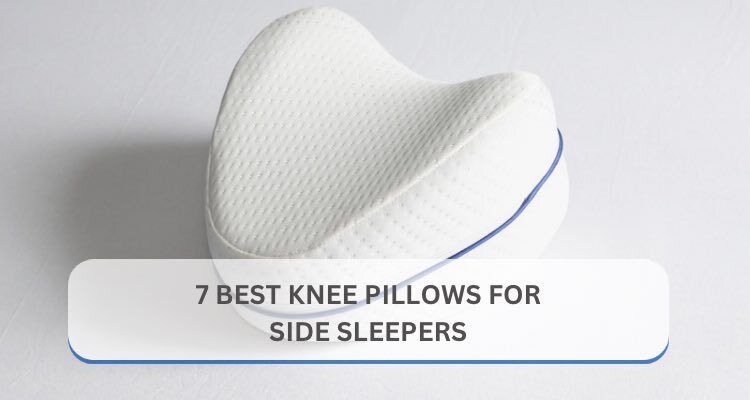 7 Best Knee Pillows for Side Sleepers