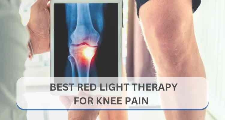 Best Red Light Therapy for Knee Pain