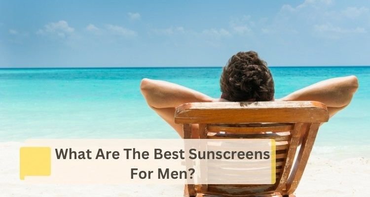 7 Best Sunscreens for Men in 2024, Picked by Our Editor