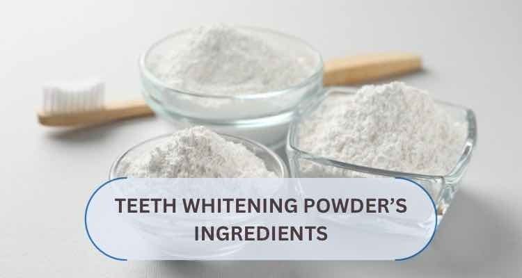Decoding Ingredients in Teeth Whitening Powders
