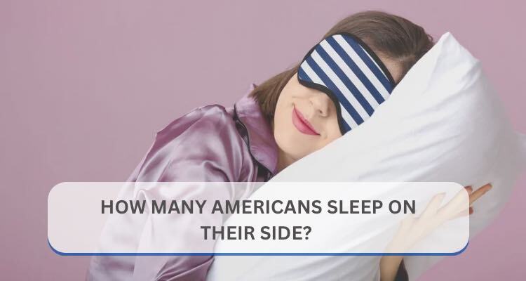 How Many Americans Sleep on Their Side? 2026 Statistics, Trends