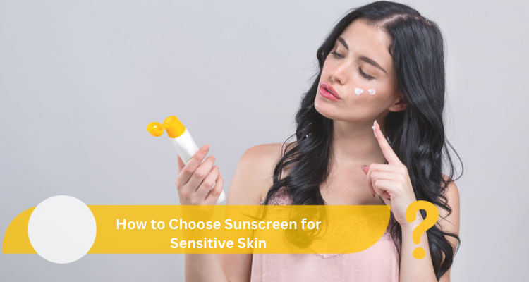 How to Choose Sunscreen for Sensitive Skin: The Ultimate Guide