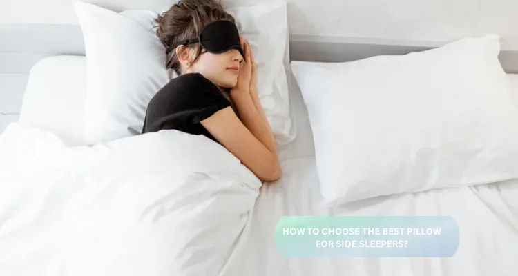 How to Choose the Best Pillow for Side Sleepers: Buyer’s Guide