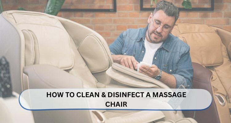 How to Clean & Disinfect a Massage Chair (Medical-Grade Approach)