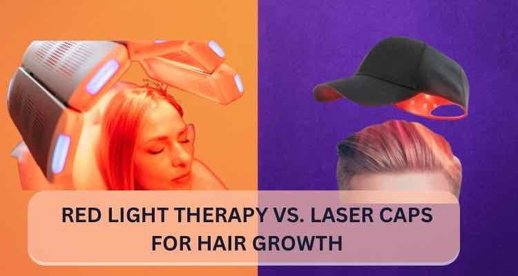 Red Light Therapy vs. Laser Caps