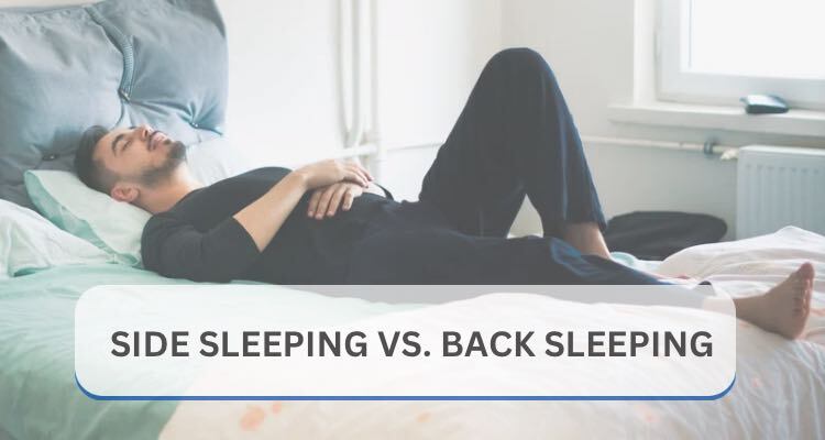 Side Sleeping Vs. Back Sleeping: Which Position is Better
