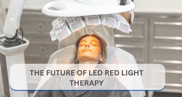 The Future of LED Red Light Therapy