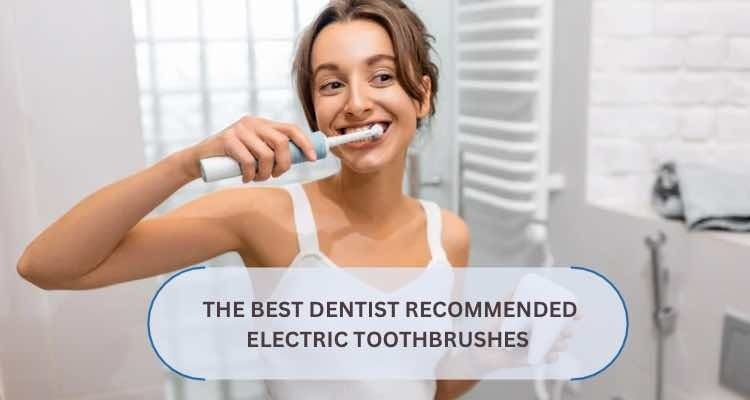 What Electric Toothbrush Do Dentists Recommend for 2025? 5 ADA-Accepted Power Picks