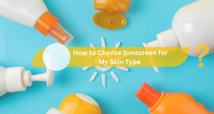 What Is The Best Type of Sunscreen for my Skin Type?