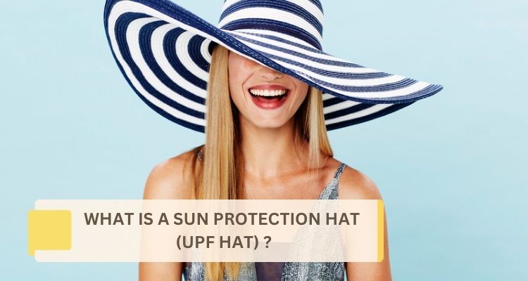What is a Sun Protection Hat (UPF Hat)?