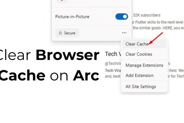 How to Clear Browser Cache on Arc Full Guide