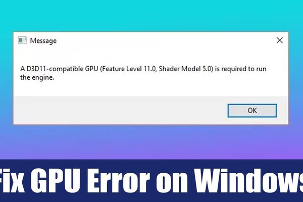 How to Fix D3D11 Compatible GPU Is Required Error in Windows