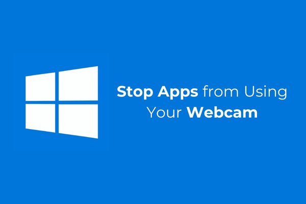 How to Stop Unauthorized Webcam Access by Apps Now!