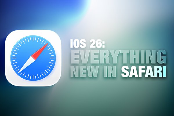 Safari in iOS 26: Everything New From Design to Privacy