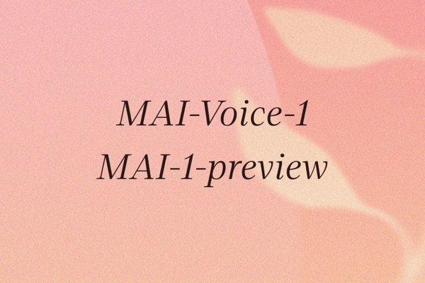 Microsoft AI launches MAI-Voice-1 and previews MAI-1 foundation model
