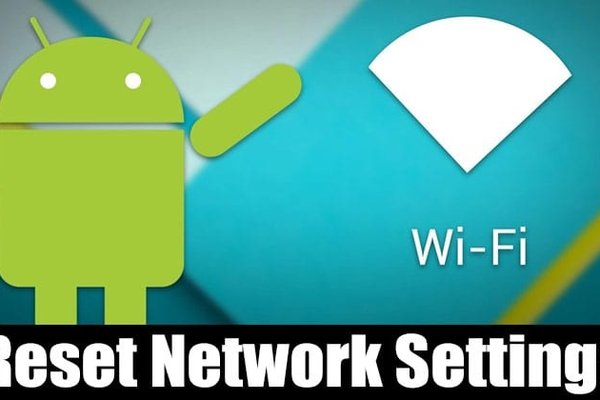 How to Reset Network Settings On Android