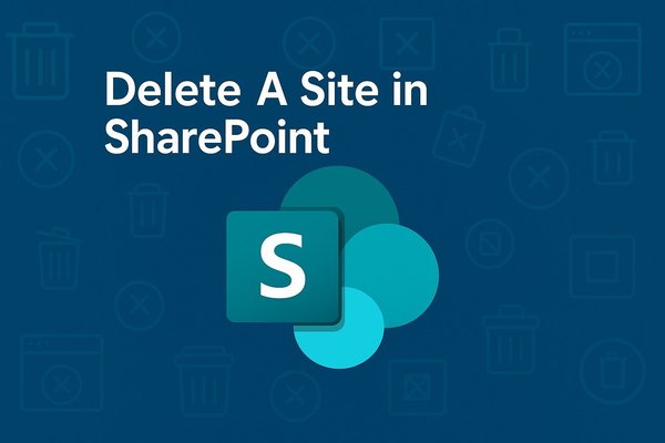 How to Delete a SharePoint Site Step by Step