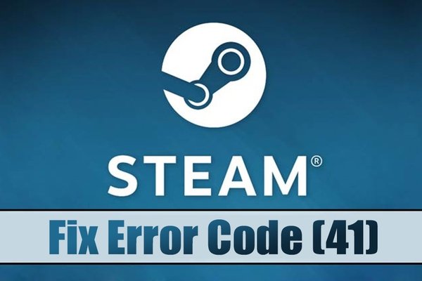 How to Fix Steam Error Code 41 on Windows