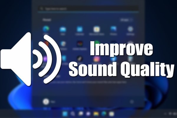 How to Improve Sound Quality on Windows 11