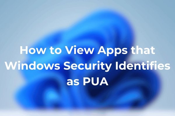 How to View Apps that Windows Security Identifies as PUA