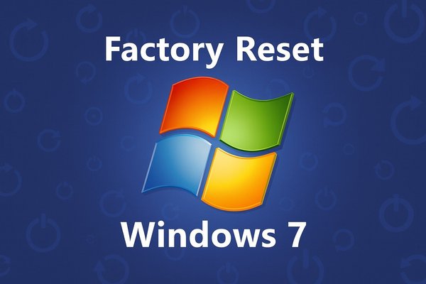 How to Factory Reset Windows 7 Step by Step Guide