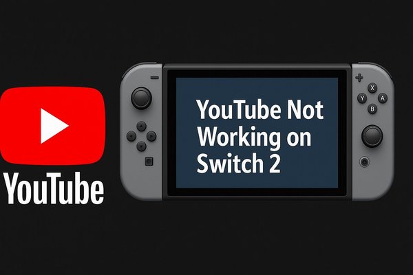 YouTube Not Working on Switch 2? 5 Easy Fixes