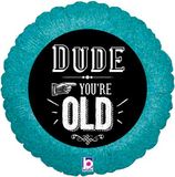 Betallic 18inch Dude Youre Old Holographic - Foil Balloons