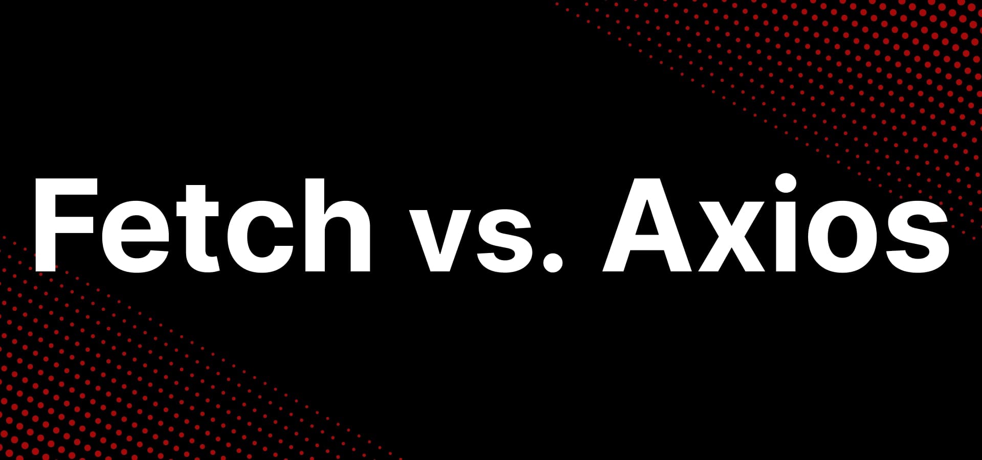 poster-Fetch vs. Axios in JavaScript: Story of Two HTTP Clients 📡