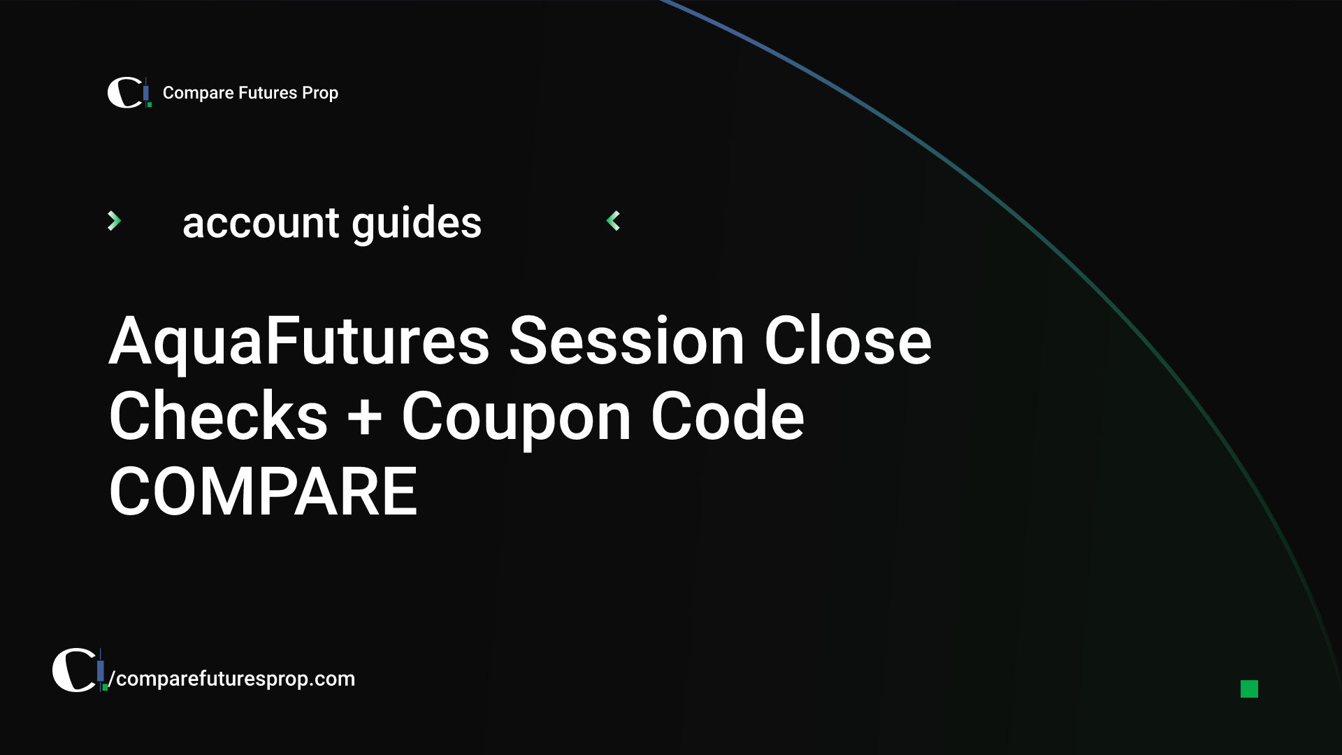 AquaFutures Session Close Checks + Coupon Code COMPARE