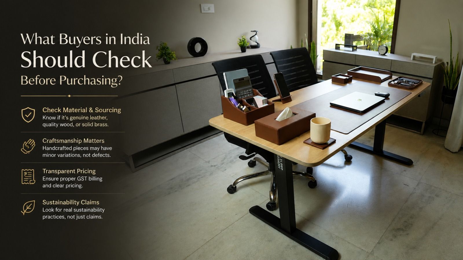 An inspection of material quality and craftsmanship on luxury office desk accessories india before purchasing.