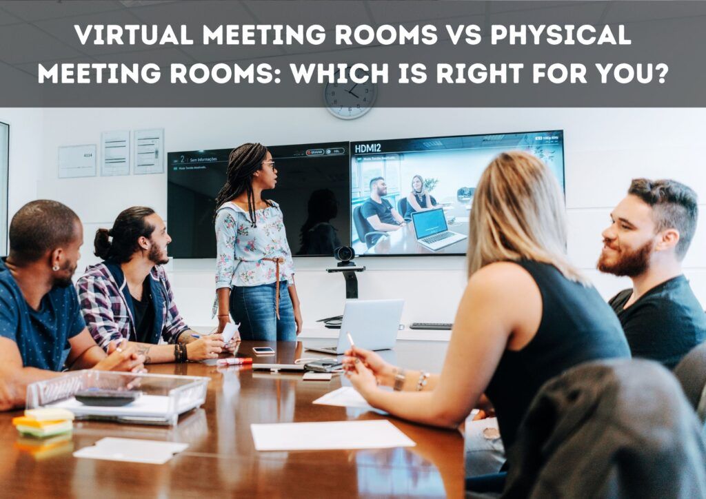 Virtual Meeting Rooms vs Physical Meeting Rooms