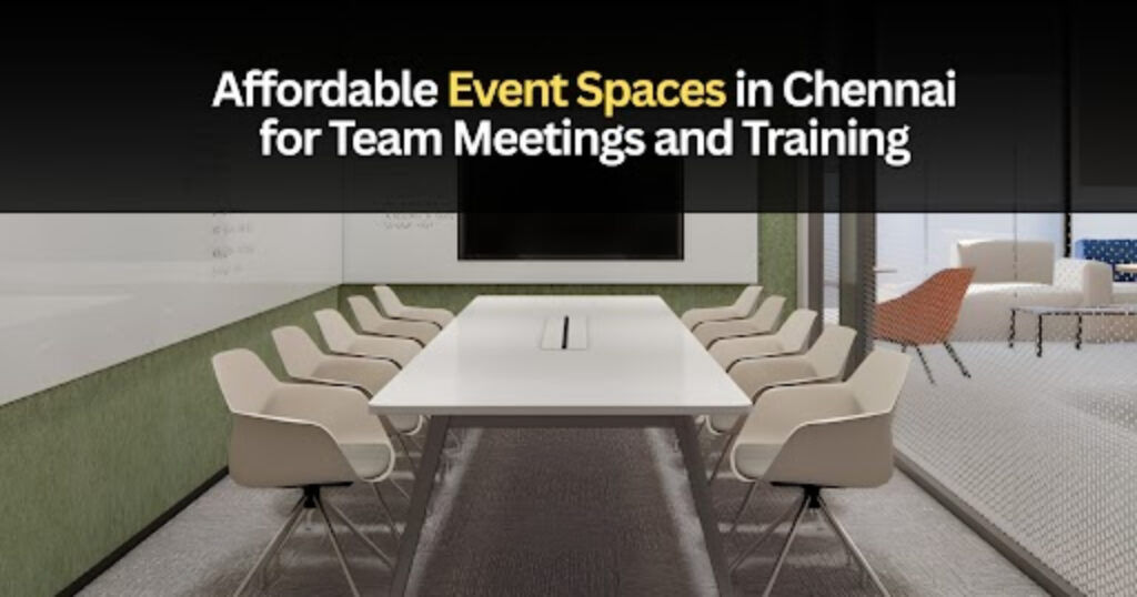 Affordable Event Spaces in Chennai for Team Meetings and Training