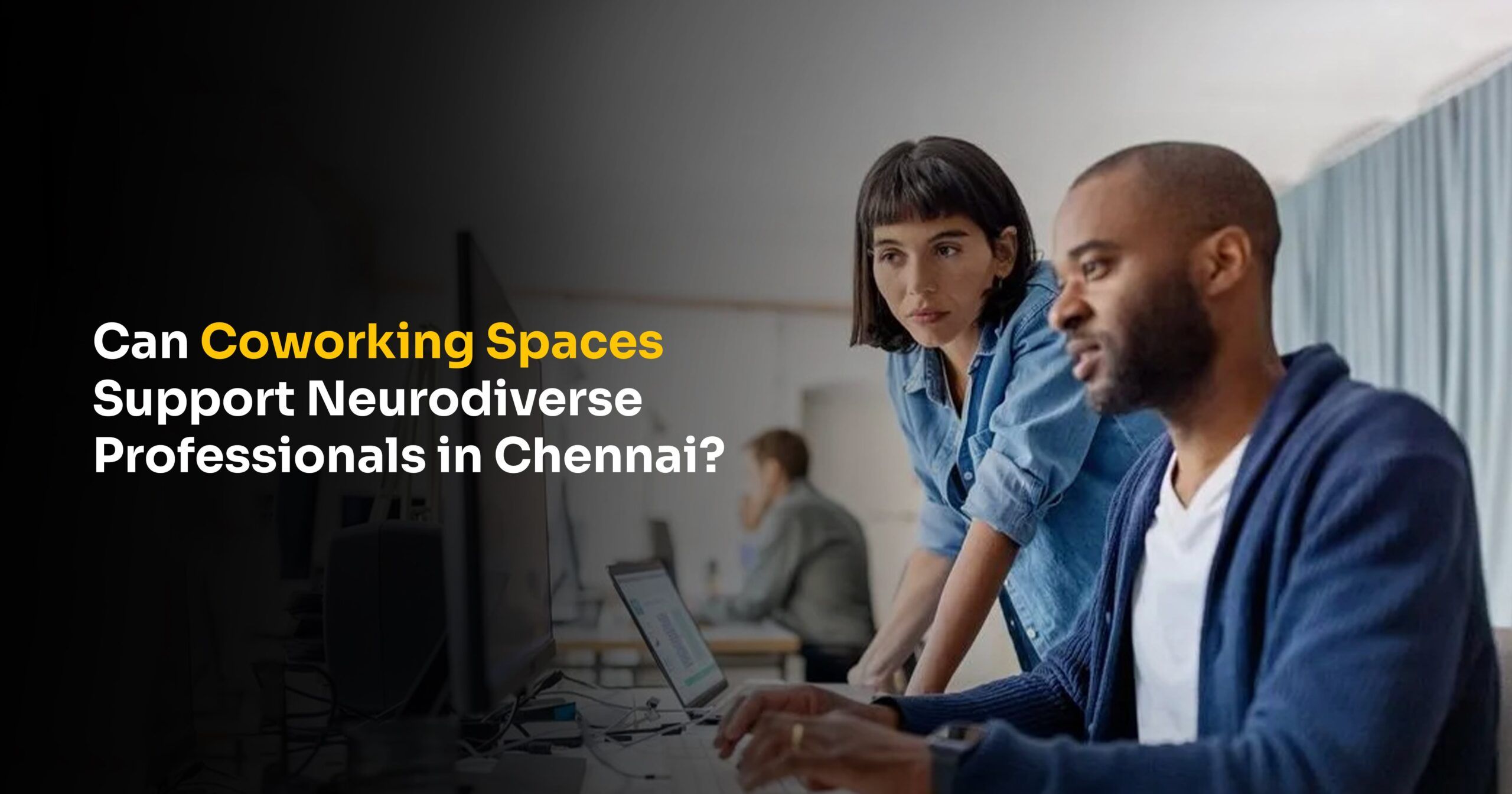 Can Coworking Spaces in Chennai Bridge the Gap for Neurodiverse Professionals