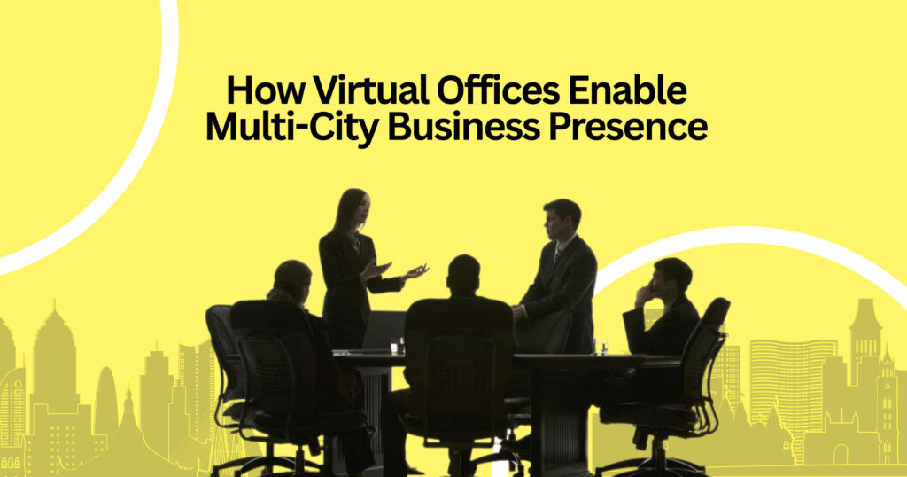 How Virtual Offices Enable Multi-City Business Presence