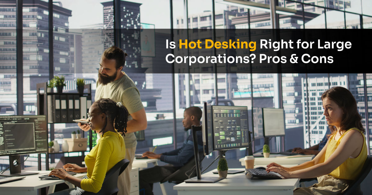 Is Hot Desking a Smart Choice for Large Corporations
